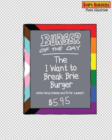 Bob's Burgers Pride - I Want to Break Brie Burger of the day clear die cut sticker