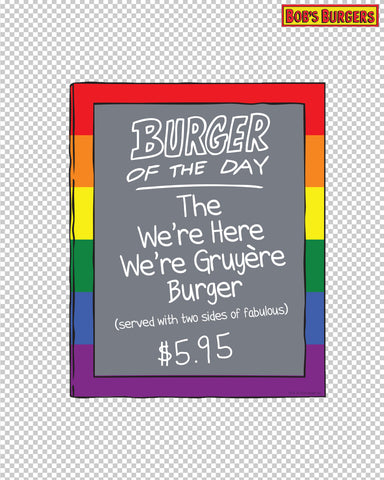Bob's Burgers Pride -  We're Here We're Gruyere Burger of the day die cut sticker