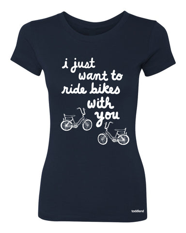 WOMENS - I just want to ride bikes with you tee - navy